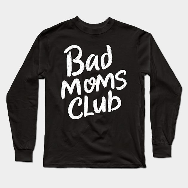 Bad moms club Long Sleeve T-Shirt by Evgmerk